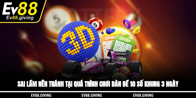 Sai lầm nên tránh tại quá trình chơi dàn đề 10 số khung 3 ngày