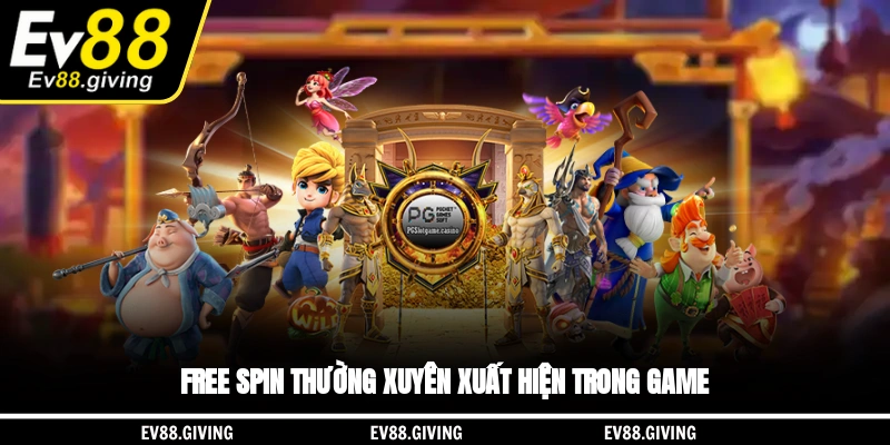 Free spin thường xuyên xuất hiện trong game